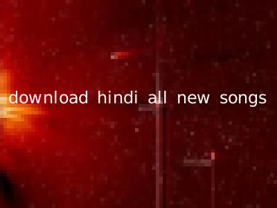 download hindi all new songs
