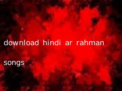 download hindi ar rahman songs