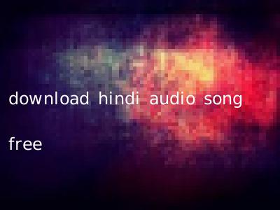 download hindi audio song free