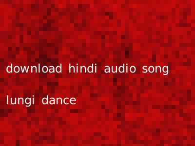 download hindi audio song lungi dance