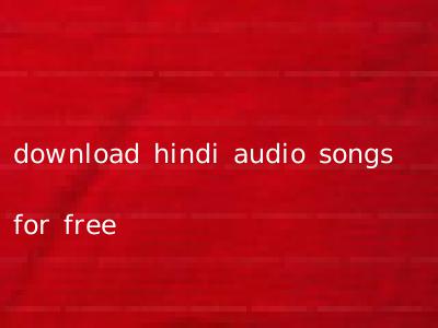 download hindi audio songs for free