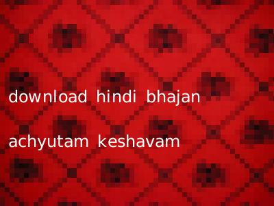 download hindi bhajan achyutam keshavam