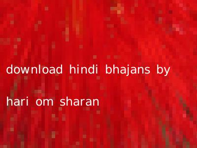 download hindi bhajans by hari om sharan