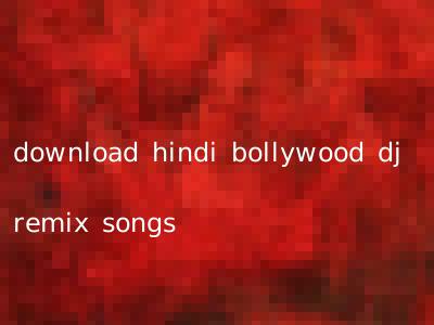 download hindi bollywood dj remix songs