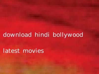 download hindi bollywood latest movies