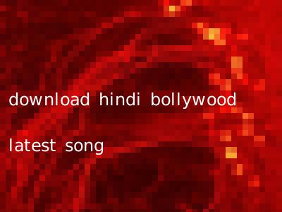 download hindi bollywood latest song