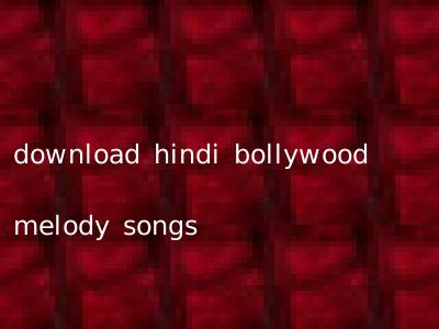 download hindi bollywood melody songs