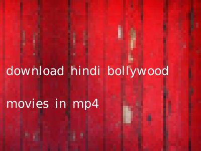 download hindi bollywood movies in mp4