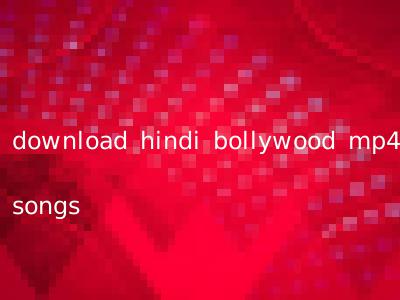 download hindi bollywood mp4 songs