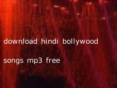 download hindi bollywood songs mp3 free
