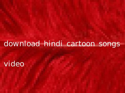 download hindi cartoon songs video