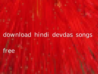 download hindi devdas songs free