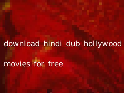 download hindi dub hollywood movies for free