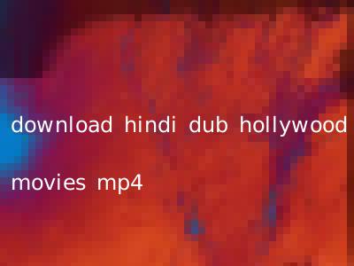 download hindi dub hollywood movies mp4