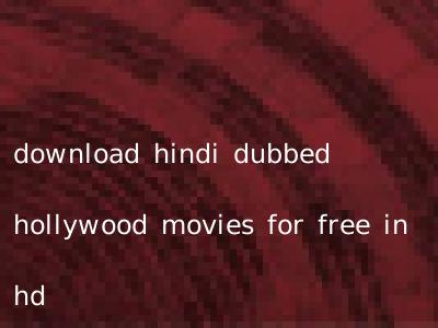 download hindi dubbed hollywood movies for free in hd