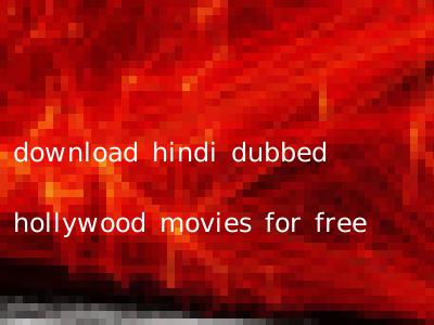 download hindi dubbed hollywood movies for free