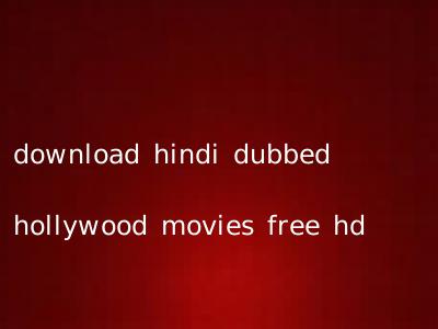 download hindi dubbed hollywood movies free hd