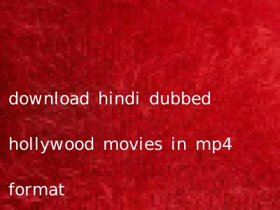 download hindi dubbed hollywood movies in mp4 format