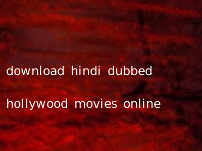download hindi dubbed hollywood movies online
