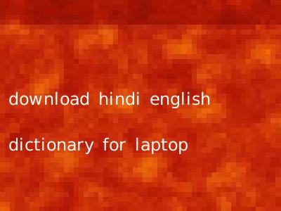 download hindi english dictionary for laptop