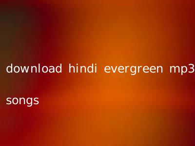 download hindi evergreen mp3 songs