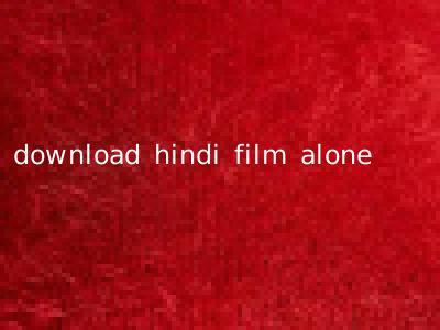 download hindi film alone
