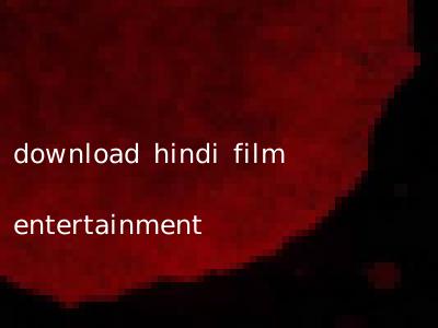 download hindi film entertainment