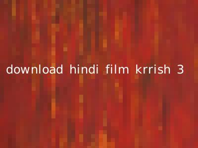 download hindi film krrish 3
