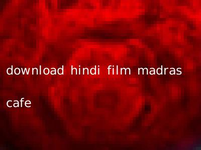 download hindi film madras cafe