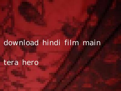 download hindi film main tera hero