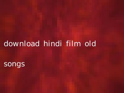 download hindi film old songs