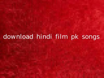 download hindi film pk songs
