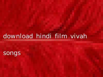 download hindi film vivah songs