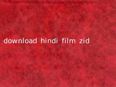 download hindi film zid