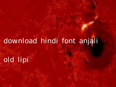 download hindi font anjali old lipi