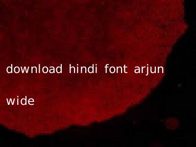 download hindi font arjun wide