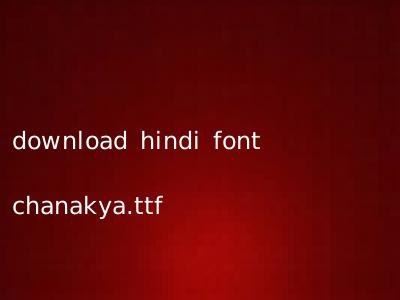 download hindi font chanakya.ttf