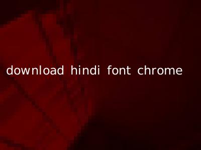 download hindi font chrome