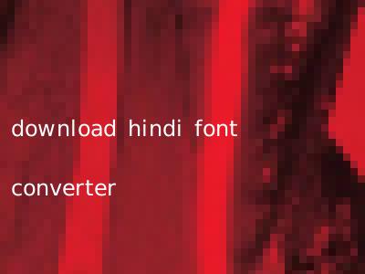download hindi font converter