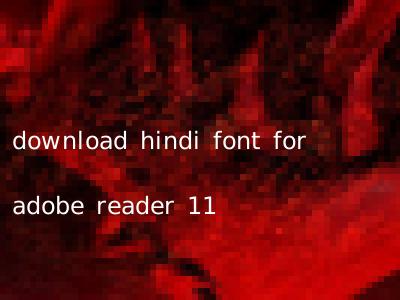 download hindi font for adobe reader 11