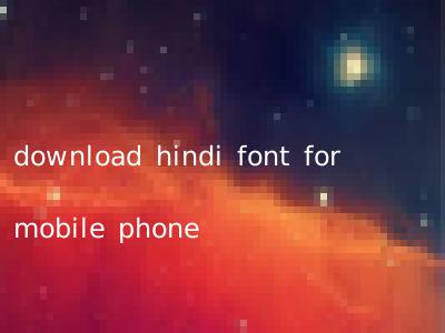 download hindi font for mobile phone