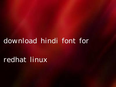 download hindi font for redhat linux