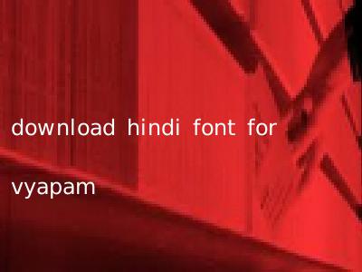 download hindi font for vyapam