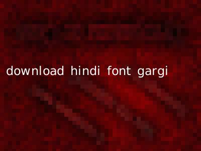 download hindi font gargi
