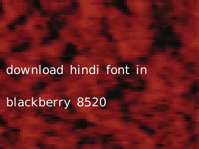 download hindi font in blackberry 8520