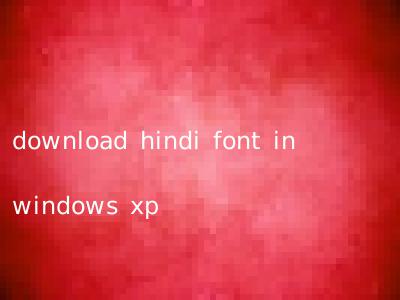 download hindi font in windows xp