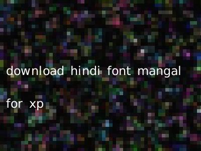 download hindi font mangal for xp