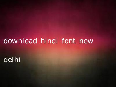 download hindi font new delhi