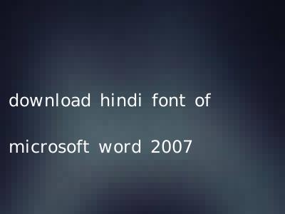 download hindi font of microsoft word 2007