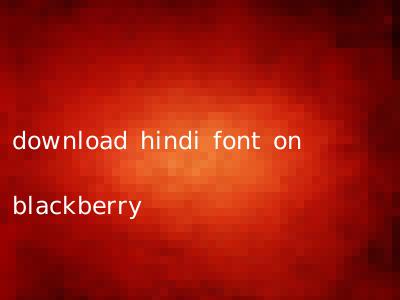 download hindi font on blackberry